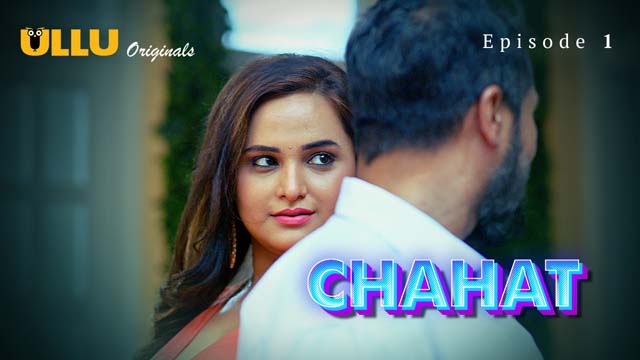 Chahat Part 1 Hindi S01E01 Ullu Hot Web Series 2023