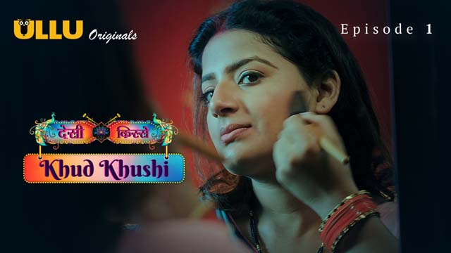 Khud Khushi – Part 1 – S01E01 – Hindi Hot Ullu Web Series 2023