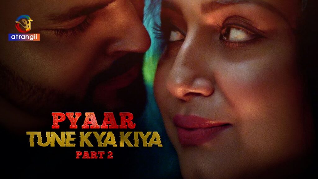 Pyaar Tune Kya Kiya 2023 Hindi Part 2 – Atrangii Hot Web Series
