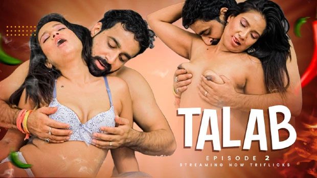 Talab S01E02 Hot Web Series 2023 TriFlicks