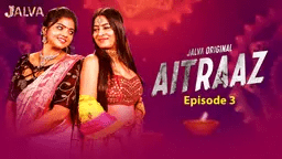Aitraaz Episode 3 2023 Jalva Hot Web Series