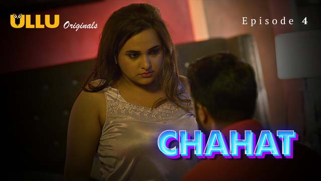 Chahat – Part 2 – Episode 4 – 2023 – Ullu Hot Web Series