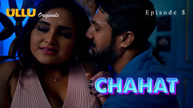 Chahat – Part 2 – Episode 5 – 2023 – Ullu Hot Web Series