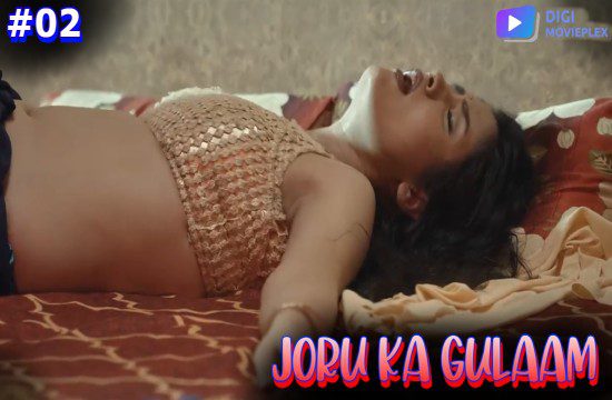 Joru Ka Gulaam Episode 2 2023 DigiMoviePlex Hot Web Series