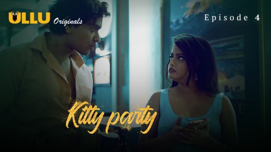 Kitty Party 2023 Part 1 Episode 4 Hindi Ullu Web Series