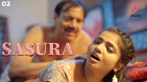 Sasura 2023 Season 1 Episode 2 Hulchul Hot Web Series