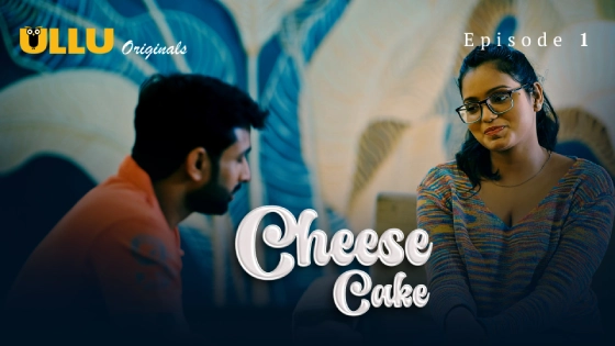 Cheese Cake Part 1 2024 Hindi Episode 01 Ullu Hot Web Series