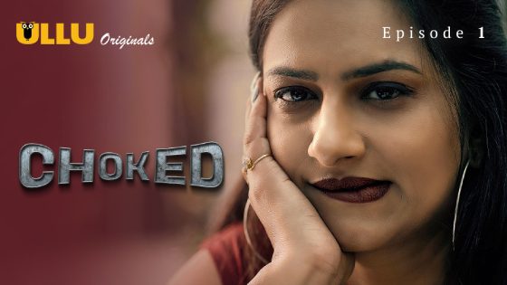 Choked 2024 Part 1 Episode 1 Hindi ULLU Originals Web Series