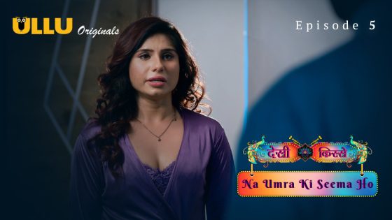 Desi Kisse – Na Umra Ki Seema Ho Part 2 (2024) Episode 05 Hindi UllU Hot Web Series