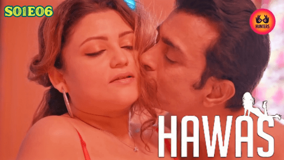 Hawas 2024 Season 1 Episode 6 Hindi Hunters Web Series