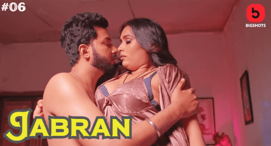 Jabran 2024 Episode 6 Hindi Bigshots Hot Web Series