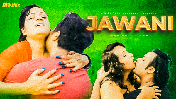 Jawani (2024) Hindi Mojflix Short Films