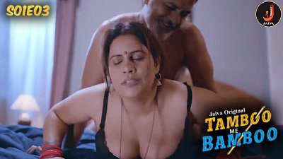 Tamboo Me Bamboo – S01E03 – 2024 – Hindi Hot Web Series – Jalva