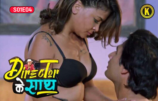 Director Ke Saath S01E04 Hindi 2024 Kangan Web Series