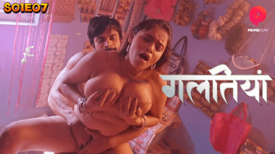 Galtiyan S01E07 Hindi 2024 PrimePlay Original Hot Web Series