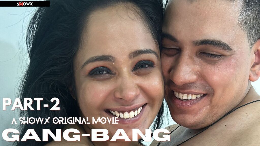 Gang Bang 2 (2024) Hindi ShowX Uncut Short Films
