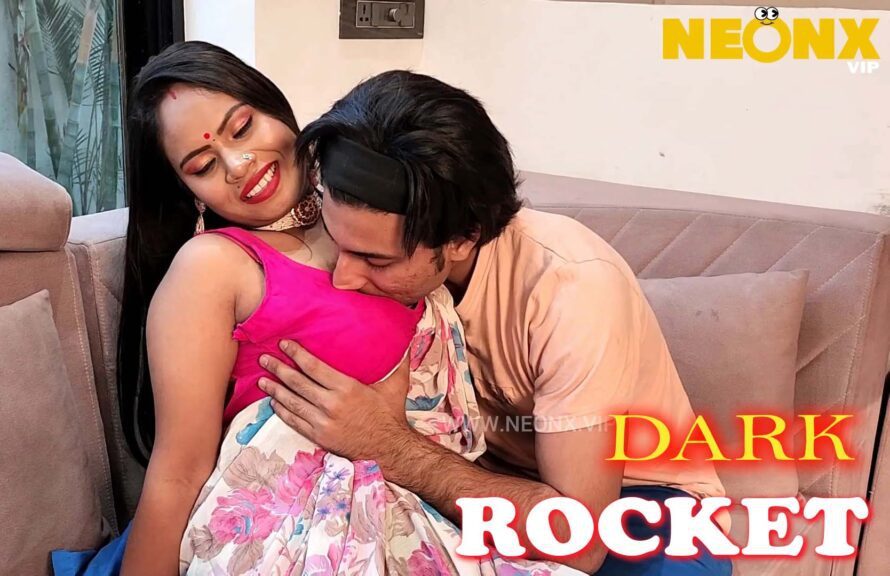 Dark Rocket 2024 Hindi Neonx Uncut Short Film