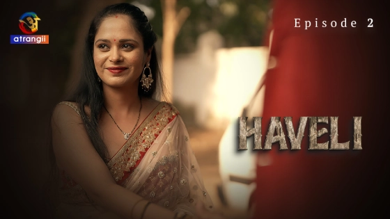Haveli Part 1 S01E02 Hindi 2024 Atrangii Hot Web Series