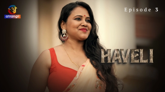 Haveli Part 1 S01E03 Hindi 2024 Atrangii Hot Web Series