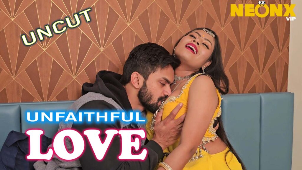 Unfaithful Love 2024 Hindi NeonX Uncut Short Film