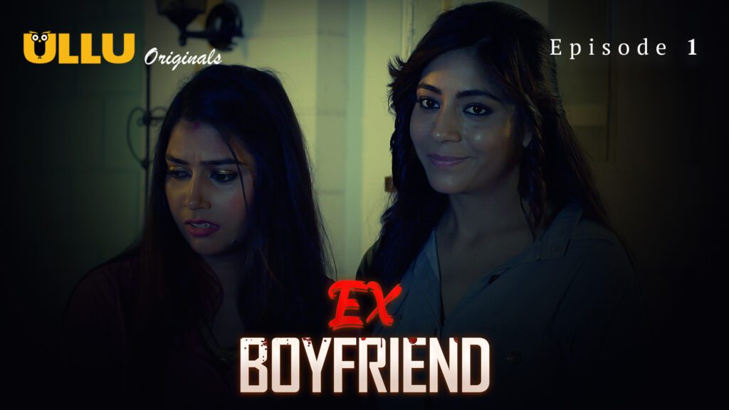 Ex Boyfriend S01E01 Hindi 2024 Ullu Hot Web Series