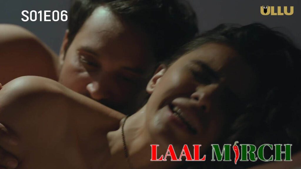Laal Mirch Part 2 S01E06 Hindi 2024 ULLU Hot Web Series