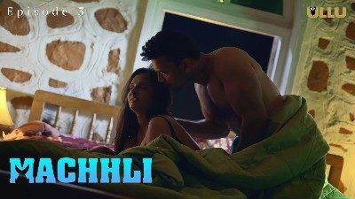 Machhli S01E03 Hindi 2024 Ullu Originals Hot Web Series