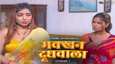 Makkhan Doodhwala (2024) Hindi Season 1 Episode 7 HitPrime Web Series