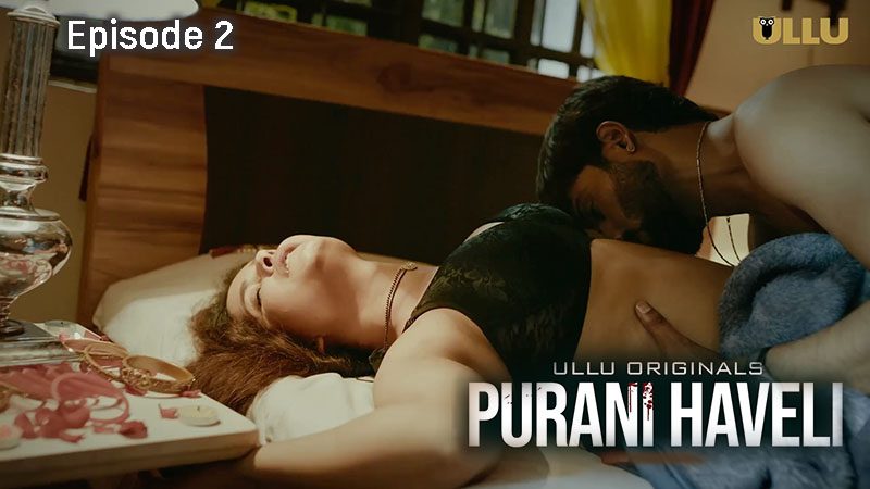Purani Haveli 2024 Part 1 Episode 2 Hindi Ullu Web Series